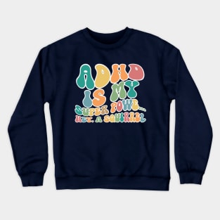 ADHD Is My Superpower Crewneck Sweatshirt